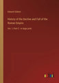 History of the Decline and Fall of the Roman Empire: Vol. 1; Part 2 - in large print - Paperback