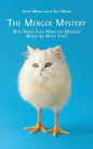 The Merger Mystery: Why Spend Ever More on Mergers When so Many Fail? - Hardcover