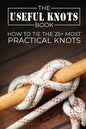 The Useful Knots Book: How to Tie the 25+ Most Practical Knots - Paperback