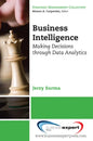 Business Intelligence: Making Decisions Through Data Analytics - Paperback