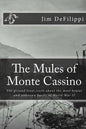 The Mules of Monte Cassino: The Ground Level Truth About the Most Brutal and Unknown Battle of World War II - Paperback