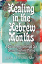 Healing in the Hebrew Months: A Biblical Understanding of Each Season's Emotional Healing - Paperback