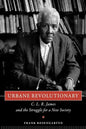 Urbane Revolutionary: C. L. R. James and the Struggle for a New Society - Paperback
