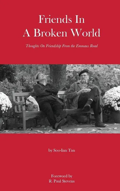 Friends in a Broken World: Thoughts On Friendship From the Emmaus Road - Paperback