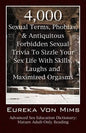 4,000 Sexual Terms, Phobias & Antiquitous Forbidden Sexual Trivia To Sizzle Your Sex Life With Skills, Laughs, and Maximized Orgasms! Advanced Sex Edu - Paperback