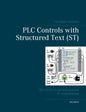 PLC Controls with Structured Text (ST), V3: IEC 61131-3 and best practice ST programming - Paperback