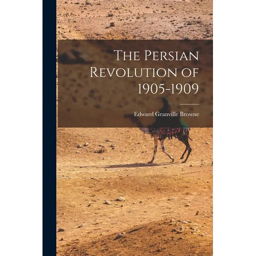 The Persian Revolution of 1905-1909 - Paperback