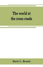 The world at the cross roads - Paperback