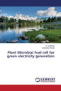 Plant Microbial Fuel Cell for Green Electricity Generation - Paperback