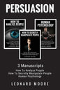 Persuasion: 3 Manuscripts - How To Analyze People, How To Secretly Manipulate People, Human Psychology - Paperback