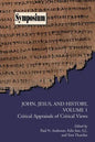 John, Jesus, and History, Volume 1: Critical Appraisals of Critical Views - Paperback