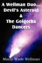 A Wellman Duo...Devil's Asteroid & the Golgotha Dancers - Paperback