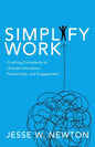 Simplify Work: Crushing Complexity to Liberate Innovation, Productivity, and Engagement - Paperback