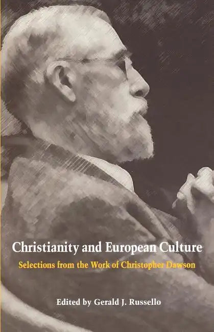 Christianity and European Culture: Selections from the Work of Christopher Dawson - Paperback