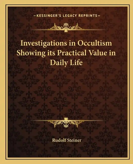 Investigations in Occultism Showing its Practical Value in Daily Life - Paperback