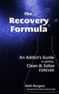 The Recovery Formula: An Addict's Guide to getting Clean and Sober Forever - Paperback