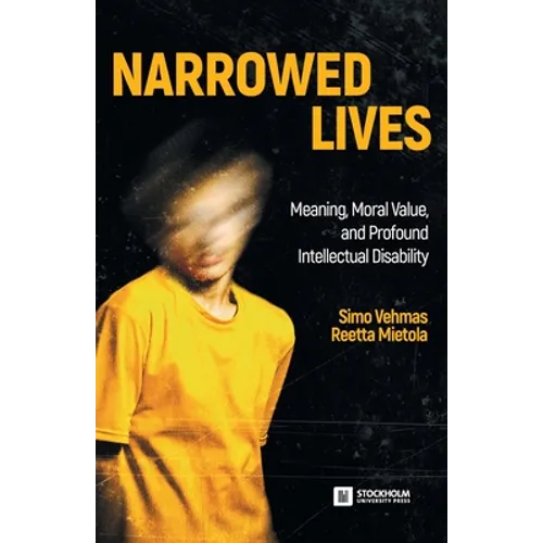 Narrowed Lives: Meaning, Moral Value, and Profound Intellectual Disability - Paperback