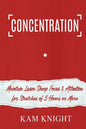 Concentration: Maintain Laser Sharp Focus and Attention for Stretches of 5 Hours or More - Paperback
