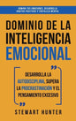Dominio de la Inteligencia Emocional: Desarrolla la Autodisciplina, Supera la Procrastinación y el Pensamiento Excesivo (4 en 1): Domina tus emociones - Hardcover