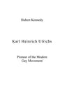 Karl Heinrich Ulrichs: Pioneer of the Modern Gay Movement - Paperback