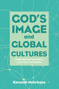God's Image and Global Cultures: Integrating Faith and Culture in the Twenty-First Century - Hardcover