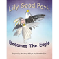 Lily Good Path Becomes the Eagle - Paperback