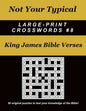 Not Your Typical Large-Print Crosswords #8 - King James Bible Verses - Paperback