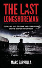 The Last Longshoreman: A Chilling Tale of Crime and Corruption on the Boston Waterfront - Paperback