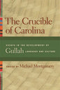 The Crucible of Carolina: Essays in the Development of Gullah Language and Culture - Paperback