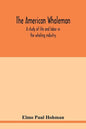 The American whaleman: a study of life and labor in the whaling industry - Paperback