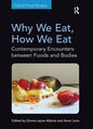 Why We Eat, How We Eat: Contemporary Encounters between Foods and Bodies - Paperback