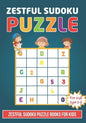 Zestful Sudoku Puzzle Book For Kids Ages 3 - 8: Brain Games 150 Zestful Sudoku Puzzles Activity Books For Kids 3-8 Year Old - Sudoku Puzzle for Clever - Paperback
