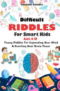 Difficult Riddles for Smart Kids: 400 Difficult Riddles And Brain Teasers Families Will Love (AGES 8-12) - Paperback