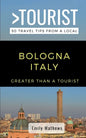 Greater Than a Tourist - Bologna Italy: 50 Travel Tips from a Local - Paperback