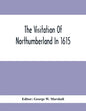 The Visitation Of Northumberland In 1615 - Paperback