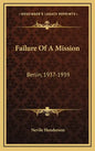 Failure Of A Mission: Berlin, 1937-1939 - Hardcover