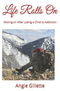 Life Rolls On: Moving on After Losing a Child to Addiction - Paperback