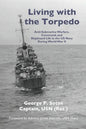 Living with the Torpedo: Anti-Submarine Warfare, Command, and Shipboard Life in the US Navy During World War II - Paperback