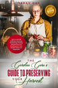 The Garden Guru's Guide to Preserving Your Harvest: Learn How to Be Self Sufficient: Canning, Fermenting, Pickling, Dehydrating, and Smoking Your Fres - Paperback