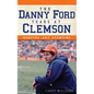 The Danny Ford Years at Clemson: Romping and Stomping - Hardcover