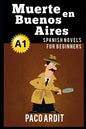 Spanish Novels: Muerte en Buenos Aires (Spanish Novels for Beginners - A1) - Paperback