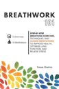 Breathwork 101: Step-by-step breathing exercises, techniques, and guided meditations to improve health, optimize lung function, and relieve stress - Paperback