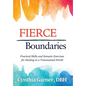 Fierce Boundaries: Practical Skills and Somatic Exercises for Healing in a Traumatized World - Hardcover