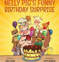 Nelly Pig's Funny Birthday Surprise - Hardcover