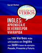 Ingles: Aprendizaje de Verbos por Via Rapida: Los 100 verbos más usados en español con 3600 frases de ejemplo: Pasado. Presente. Futuro. - Paperback