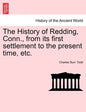 The History of Redding, Conn., from Its First Settlement to the Present Time, Etc. - Paperback