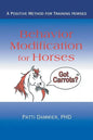 Behavior Modification for Horses: A Positive Method for Training Horses - Paperback