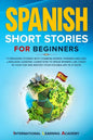 Spanish Short Stories for Beginners: 17 Engaging Stories with Common Words, Phrases and Easy Language Lessons. Learn How to Speak Spanish Like Crazy i - Paperback