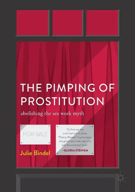 The Pimping of Prostitution: Abolishing the Sex Work Myth - Paperback