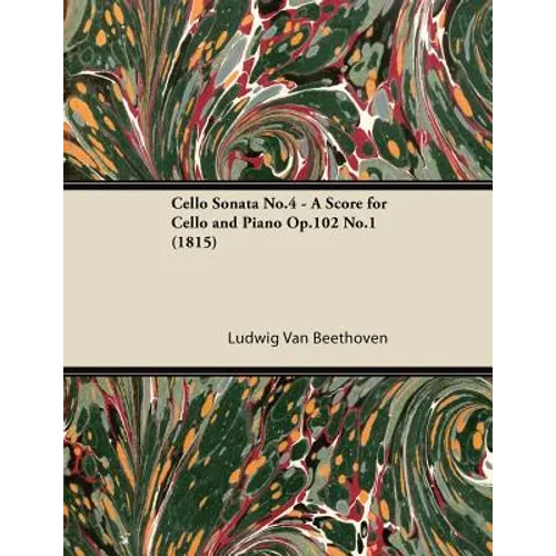 Cello Sonata No.4 - A Score for Cello and Piano Op.102 No.1 (1815) - Paperback